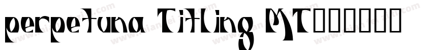 perpetuna Titling MT字体转换